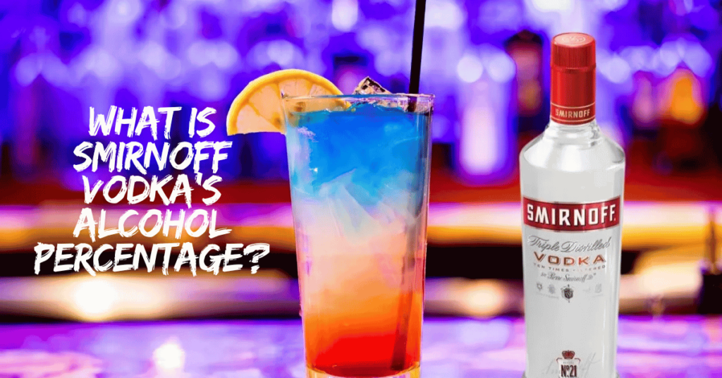 What is Smirnoff Vodka’s Alcohol Percentage?