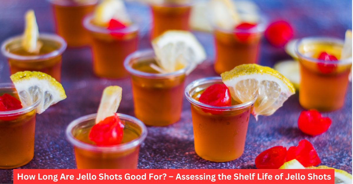 How Long Are Jello Shots Good For? – Assessing the Shelf Life of Jello Shots