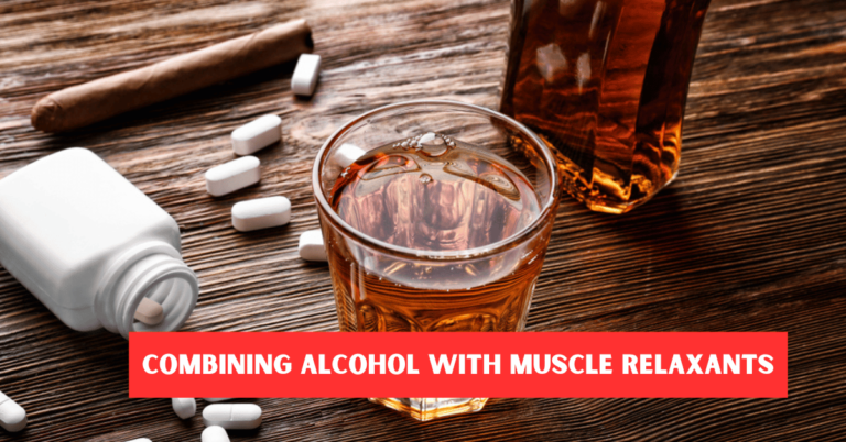 Alcohol and Muscle Relaxers – A Risky Mix with Serious Health Consequences